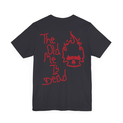 The Old Me Is Dead Tee