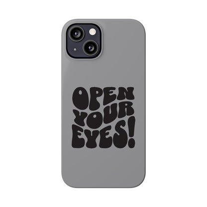 Grey Open Your Eyes Phone Case