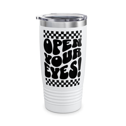 Open Your Eyes Ringneck Tumbler, 20oz