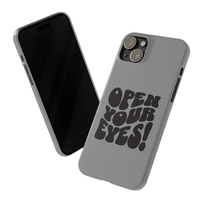 Grey Open Your Eyes Phone Case