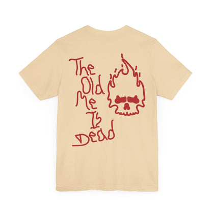 The Old Me Is Dead Tee