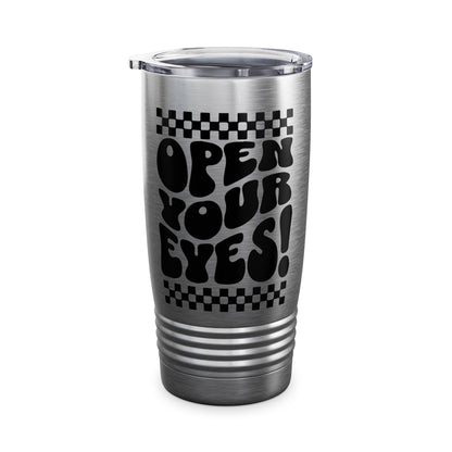 Open Your Eyes Ringneck Tumbler, 20oz